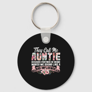 They Call Me Auntie Because Partner In Crime Aunt Key Ring