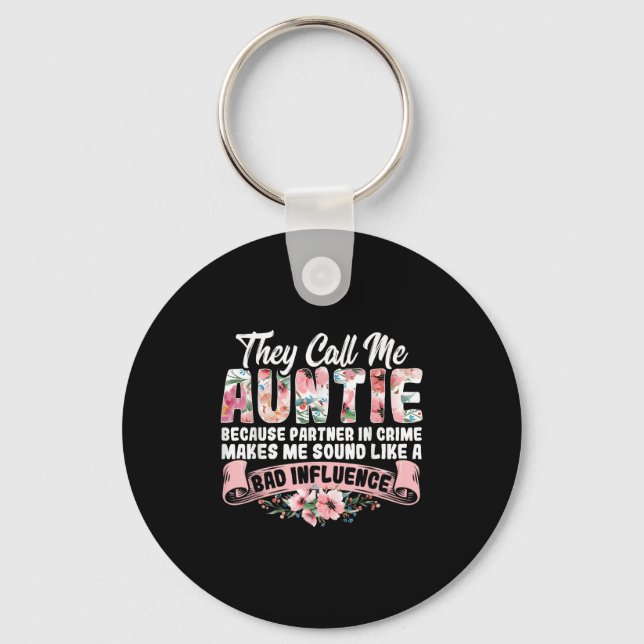 They Call Me Auntie Because Partner In Crime Aunt  Key Ring (Front)