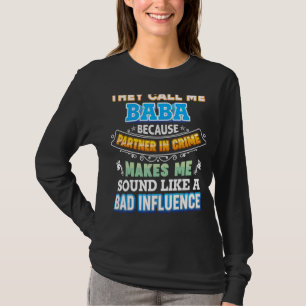 They Call Me Baba Because Partner In Crime Father T-Shirt