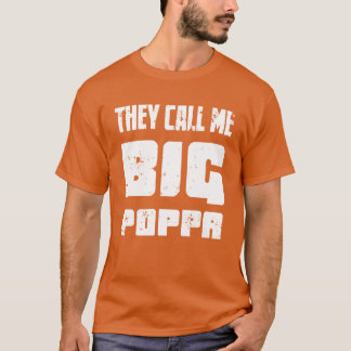 They Call Me Big Poppa Father Loves friend T-Shirt