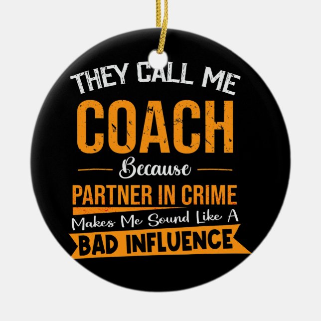 They Call Me Coach Because Partner In Crime Ceramic Tree Decoration (Front)