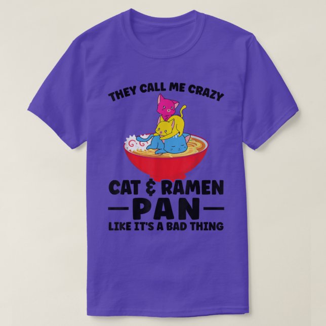 They call me crazy Cat & Ramen Pan Pan Pride  T-Shirt (Design Front)