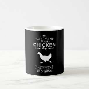 They Call Me Crazy Chicken Guy As If ... Coffee Mug