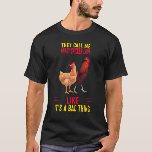 They Call Me Crazy Chicken Lady Humourous T-Shirt
