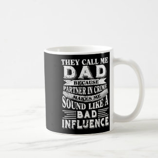 They Call Me Dad Because Partner In Crime  Coffee Mug