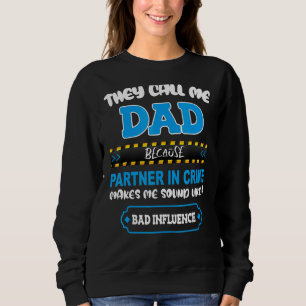 They Call Me Dad Partner In Crime Sounds Like Bad  Sweatshirt