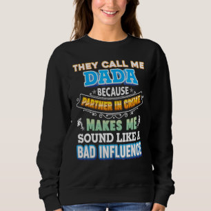 They Call Me Dada Because Partner In Crime Father Sweatshirt