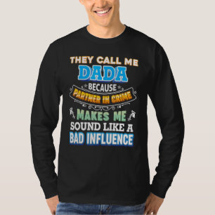 They Call Me Dada Because Partner In Crime Father T-Shirt