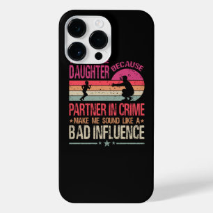 They Call Me Daughter Because Partner In Crime iPhone 14 Pro Max Case