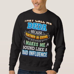 They Call Me Deda Because Partner In Crime Father  Sweatshirt