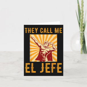 They Call Me El Jefe Bragging Boss Joke Mexican Fi Card