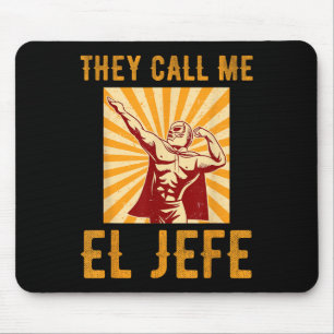 They Call Me El Jefe Bragging Boss Joke Mexican Fi Mouse Mat