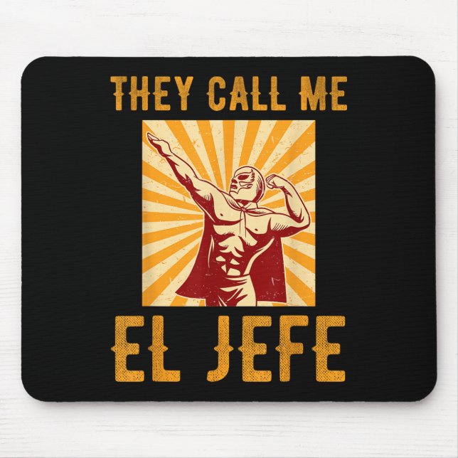 They Call Me El Jefe Bragging Boss Joke Mexican Fi Mouse Mat (Front)