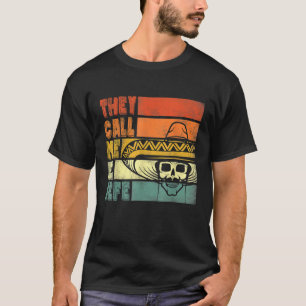 They Call Me El Jefe Cinco De Mayo Father Mexican T-Shirt