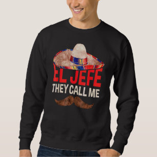 They Call Me El Jefe Cinco De Mayo Party Sweatshirt