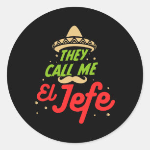 They Call Me El Jefe - Employer Cinco De Mayo Gift Classic Round Sticker