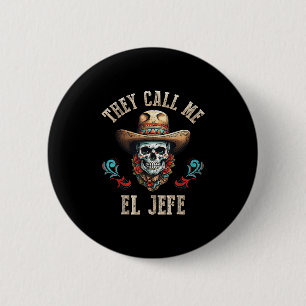 They Call Me El Jefe Funny Mexican Skull Cinco De 6 Cm Round Badge