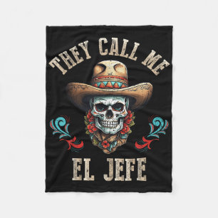 They Call Me El Jefe Funny Mexican Skull Cinco De Fleece Blanket