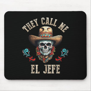 They Call Me El Jefe Funny Mexican Skull Cinco De  Mouse Mat