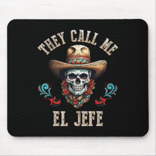 They Call Me El Jefe Funny Mexican Skull Cinco De  Mouse Mat