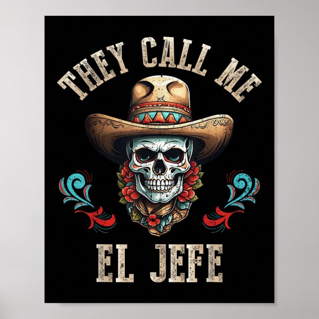They Call Me El Jefe Funny Mexican Skull Cinco De  Poster (Front)
