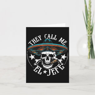 They Call Me El Jefe Mexican Sugar Skull Cinco De Card