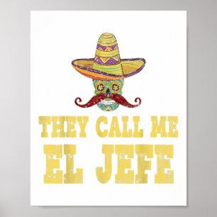 They Call Me El Jefe Shirt Funny Cinco De Mayo Mex Poster