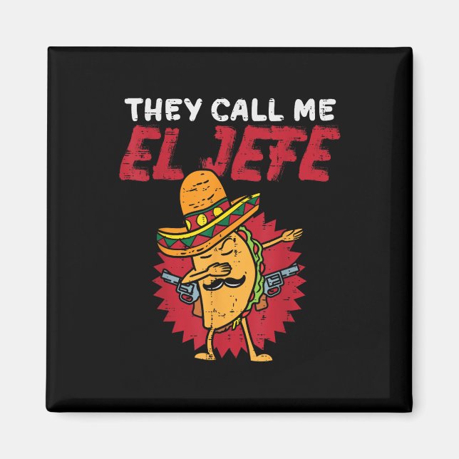 They Call Me El Jefe Taco Funny Boss Cinco De Mayo Magnet (Front)