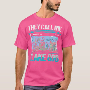 They Call Me Flake God Aquarium Owner T-Shirt