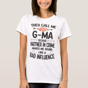 They Call Me G-ma Because Partner In Crime Mothers T-Shirt