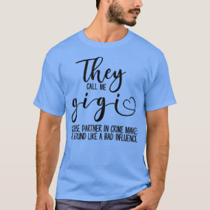 They Call Me Gigi Because Partner In Crime Makes T-Shirt