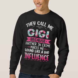 They Call Me GIGI Because Partner In Crime Mother Sweatshirt
