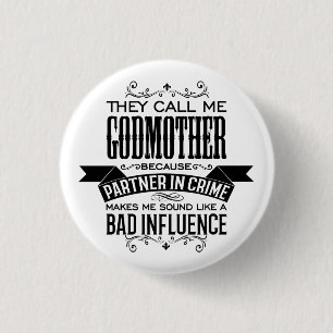 They Call Me Godmother Because Partner in Crime 3 Cm Round Badge