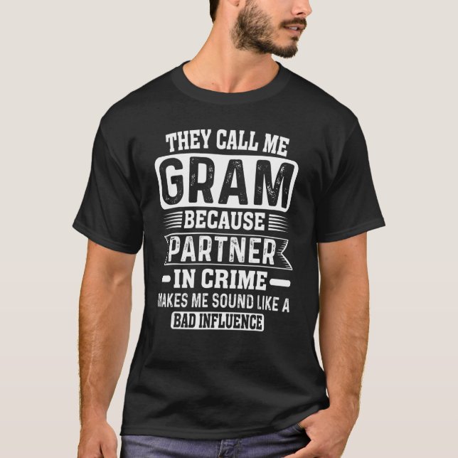 They Call Me Gram Because Partner In Crime Grandma T-Shirt (Front)