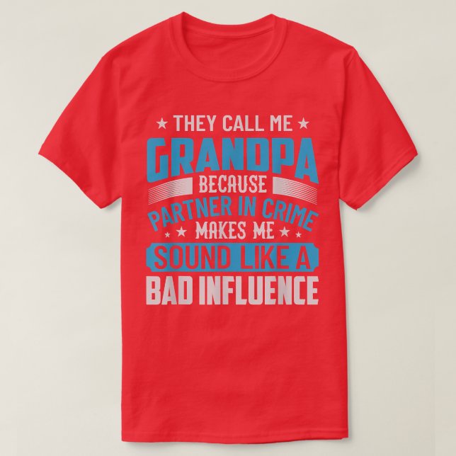 They Call Me Grandpa Because Partner In Crime Make T-Shirt (Design Front)