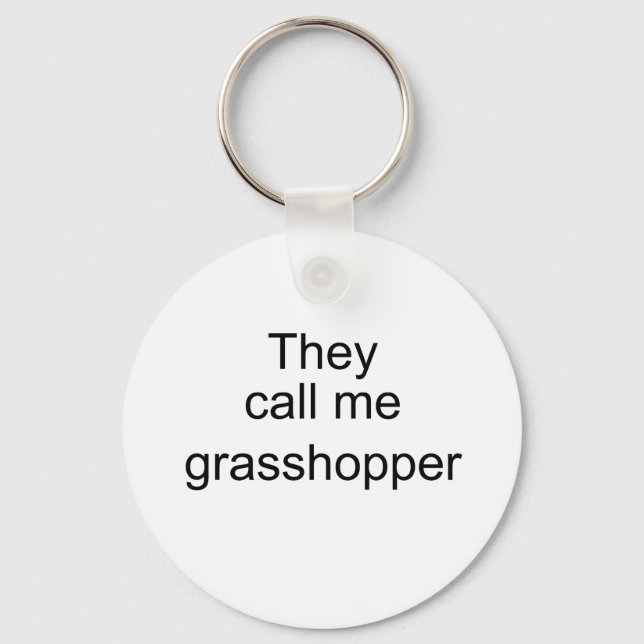 They Call me Grasshopper Key Ring (Front)