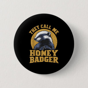 They Call Me Honey Badger Funny Cute Fun Humour Jo 6 Cm Round Badge