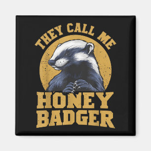 They Call Me Honey Badger Funny Cute Fun Humour Jo Magnet