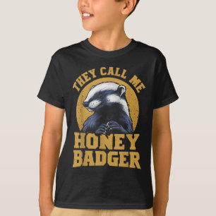They Call Me Honey Badger Funny Cute Fun Humour Jo T-Shirt