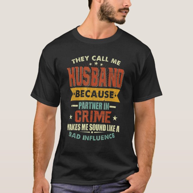 They Call Me Husband Because Partner In Crime Fath T-Shirt (Front)