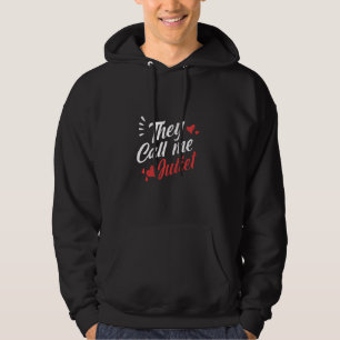 They Call Me Juliet  Happy Valentine S Day Cute &  Hoodie
