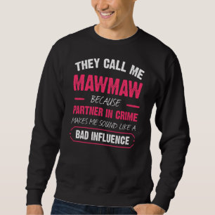 They Call Me Mawmaw Because Partner In Crime Funny Sweatshirt