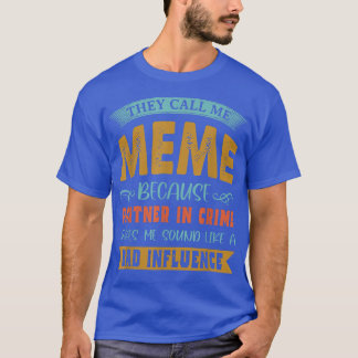 They Call Me Meme Because Partner In Crime Funny G T-Shirt