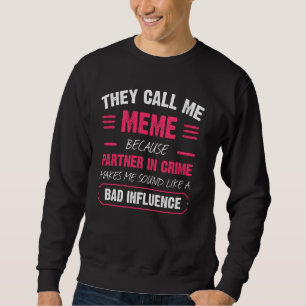 They Call Me Meme Because Partner In Crime Funny Sweatshirt