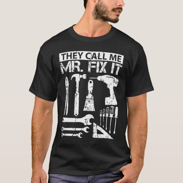 They Call Me Mr Fix It Funny Handyman Dad Father T-Shirt (Front)