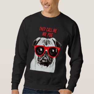 They Call Me Mr Pug Dog Breed Cute Pug Design Sweatshirt