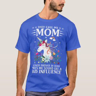They Call Me Mum Because Partner Unicorn Funny Uni T-Shirt