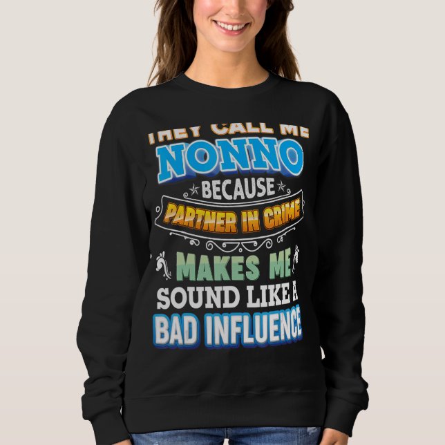 They Call Me Nonno Because Partner In Crime Father Sweatshirt (Front)