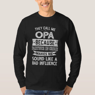 They Call Me Opa Because Partner In Crime T-Shirt