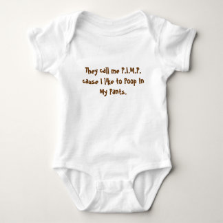 They call me P.I.M.P. cause I like to Poop In M... Baby Bodysuit